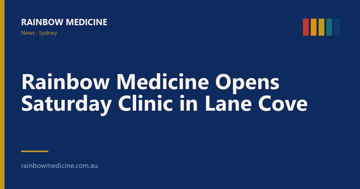 Rainbow Medicine Opens Saturday Clinic in Lane Cove