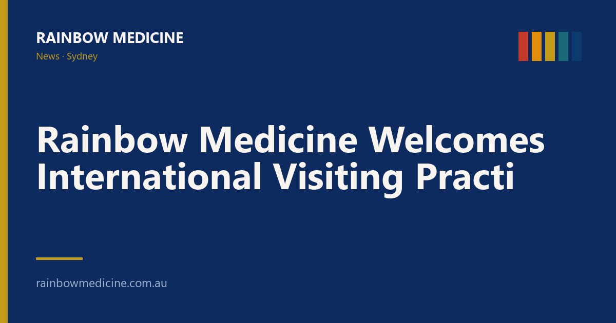 Rainbow Medicine Welcomes International Visiting Practi…